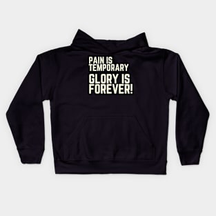 Pain is temporary, glory is forever! Kids Hoodie